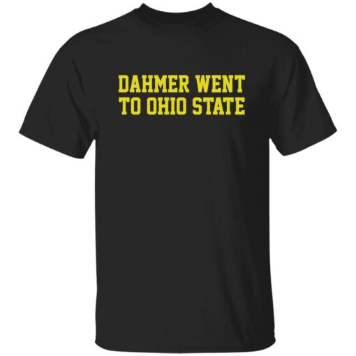 Dahmer went to Ohio State shirt Shirt Sweatshirt Long Sleeve Hoodie Tank Mug