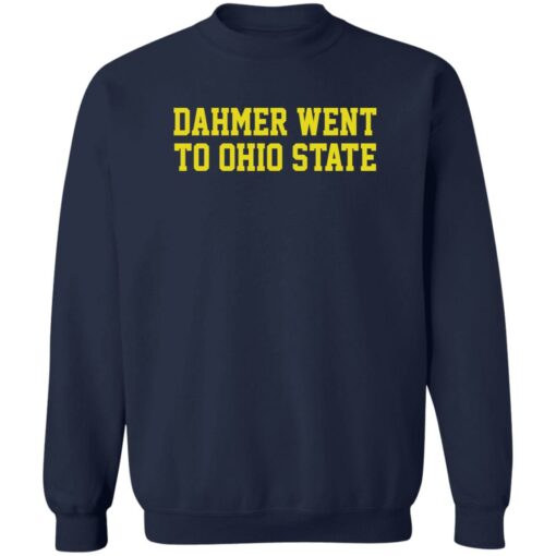 Dahmer went to Ohio State shirt Shirt Sweatshirt Long Sleeve Hoodie Tank Mug