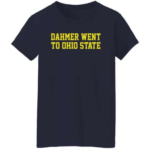 Dahmer went to Ohio State shirt Shirt Sweatshirt Long Sleeve Hoodie Tank Mug