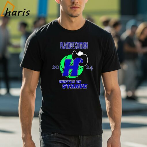 Dallas Mavericks Playoff Edition 2024 Hustle Or Starve Shirt