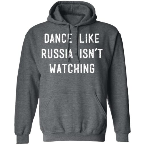 Dance Like Russia Isn’t Watching T-Shirts