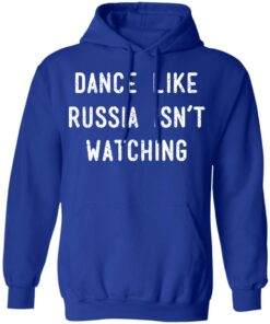 Dance Like Russia Isnt Watching T Shirts 5
