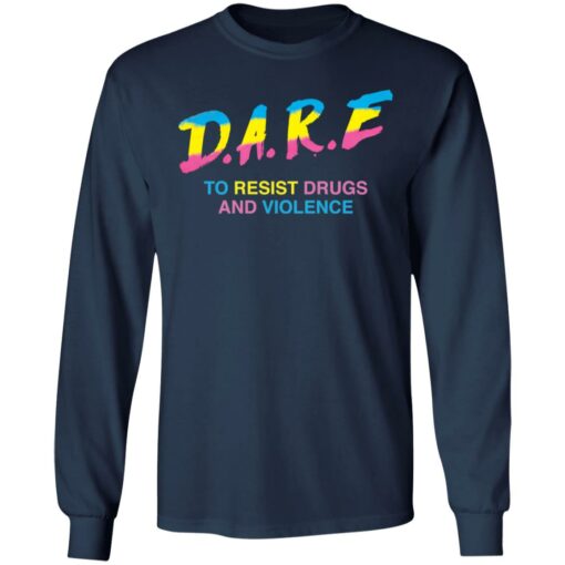 Dare to resist drugs and violence shirt Shirt Sweatshirt Long Sleeve Hoodie Tank Mug