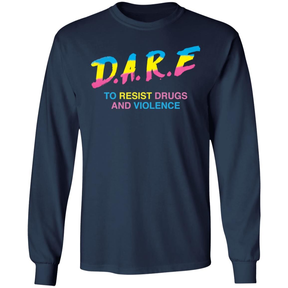 Dare to resist drugs and violence shirt Shirt Sweatshirt Long Sleeve Hoodie Tank Mug Dare to resist drugs and violence shirt Shirt Sweatshirt Long Sleeve Hoodie Tank Mug