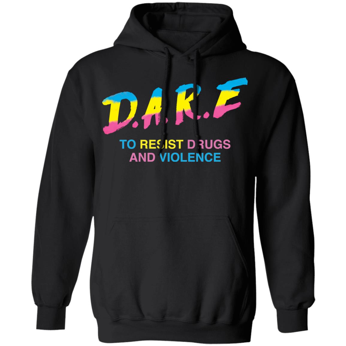 Dare to resist drugs and violence shirt Shirt Sweatshirt Long Sleeve Hoodie Tank Mug Dare to resist drugs and violence shirt Shirt Sweatshirt Long Sleeve Hoodie Tank Mug
