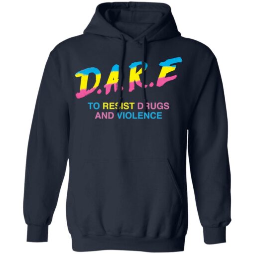 Dare to resist drugs and violence shirt Shirt Sweatshirt Long Sleeve Hoodie Tank Mug