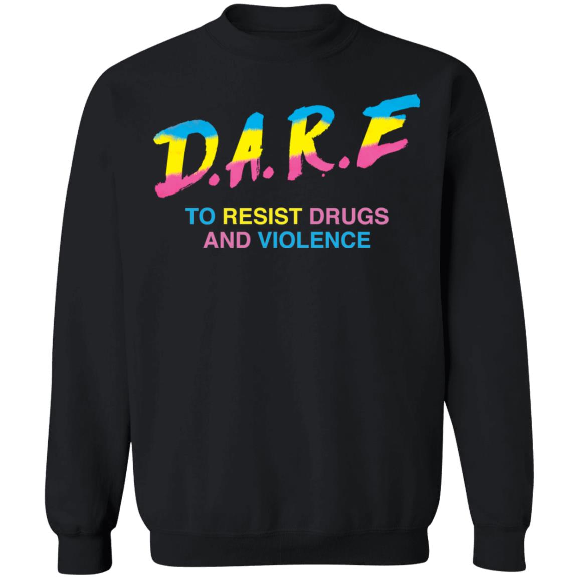 Dare to resist drugs and violence shirt Shirt Sweatshirt Long Sleeve Hoodie Tank Mug Dare to resist drugs and violence shirt Shirt Sweatshirt Long Sleeve Hoodie Tank Mug