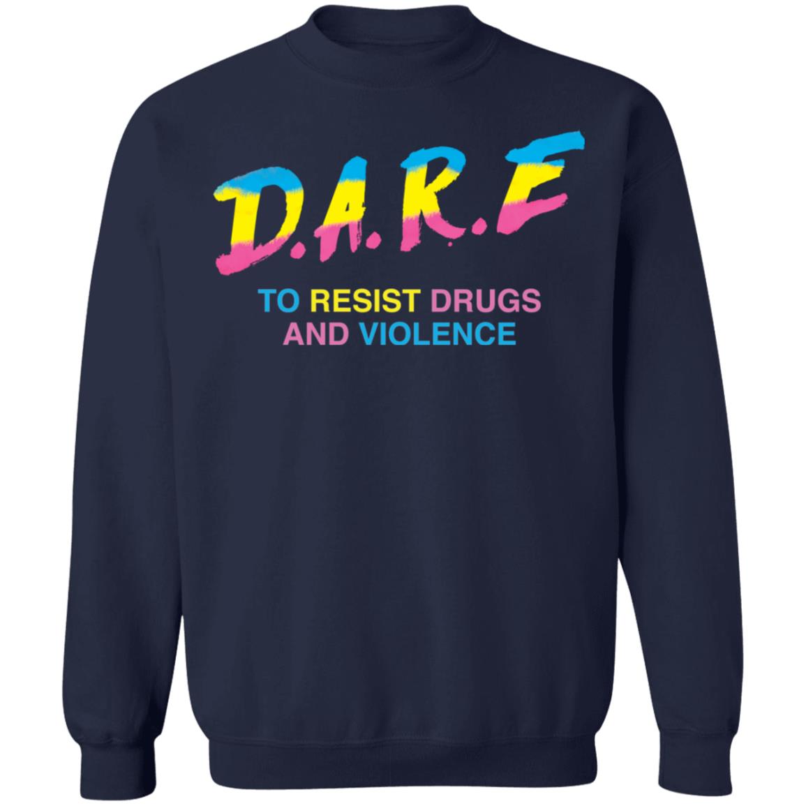 Dare to resist drugs and violence shirt Shirt Sweatshirt Long Sleeve Hoodie Tank Mug Dare to resist drugs and violence shirt Shirt Sweatshirt Long Sleeve Hoodie Tank Mug