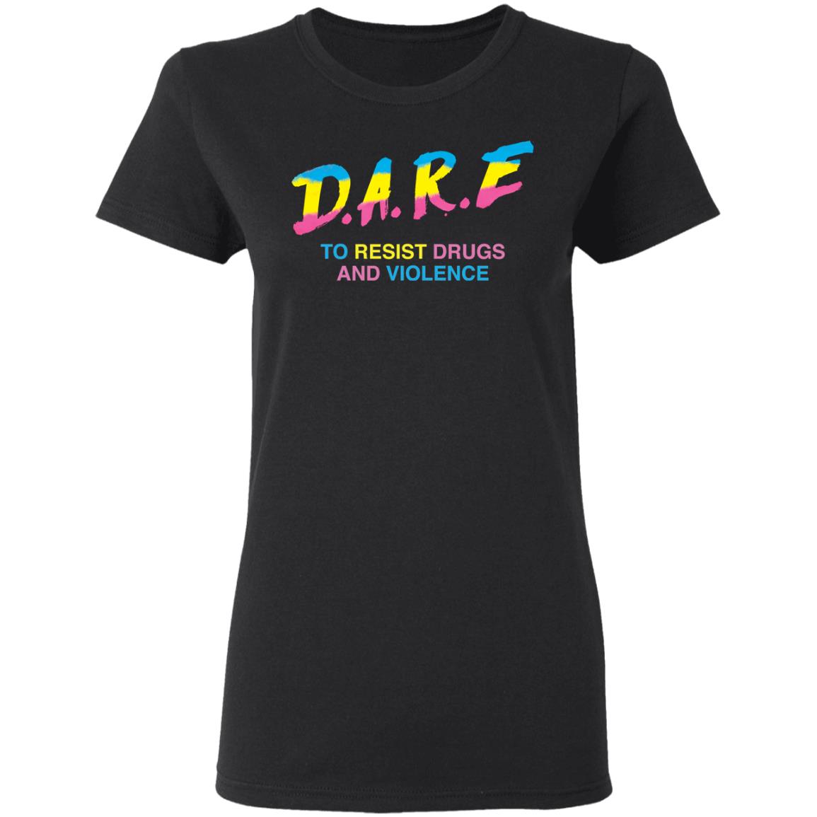 Dare to resist drugs and violence shirt Shirt Sweatshirt Long Sleeve Hoodie Tank Mug Dare to resist drugs and violence shirt Shirt Sweatshirt Long Sleeve Hoodie Tank Mug