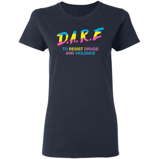 Dare to resist drugs and violence shirt Shirt Sweatshirt Long Sleeve Hoodie Tank Mug