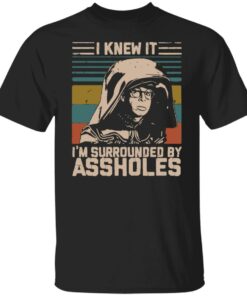 Dark Helmet i knew it i’m surrounded by assholes shirt Shirt Sweatshirt Long Sleeve Hoodie Tank Mug
