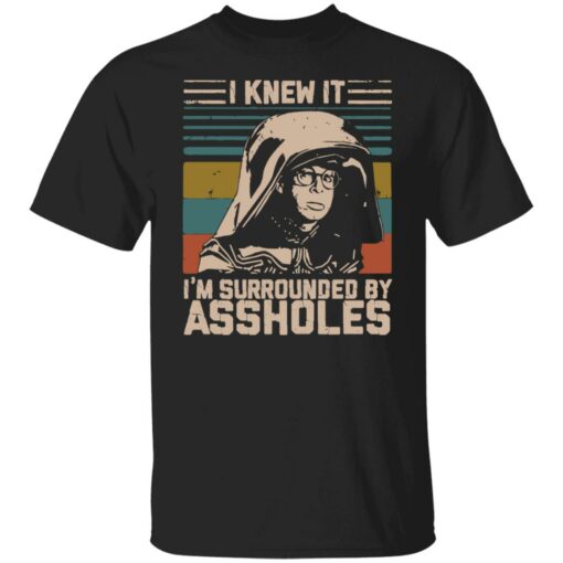 Dark Helmet i knew it i’m surrounded by assholes shirt Shirt Sweatshirt Long Sleeve Hoodie Tank Mug