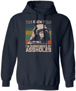 Dark Helmet i knew it i’m surrounded by assholes shirt Shirt Sweatshirt Long Sleeve Hoodie Tank Mug