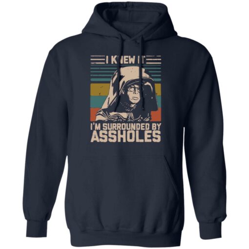 Dark Helmet i knew it i’m surrounded by assholes shirt Shirt Sweatshirt Long Sleeve Hoodie Tank Mug