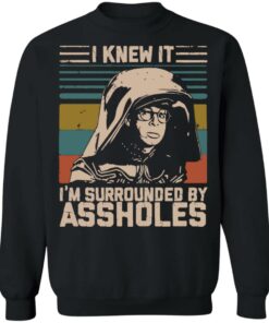 Dark Helmet i knew it i'm surrounded by assholes shirt Shirt Sweatshirt Long Sleeve Hoodie Tank Mug 3