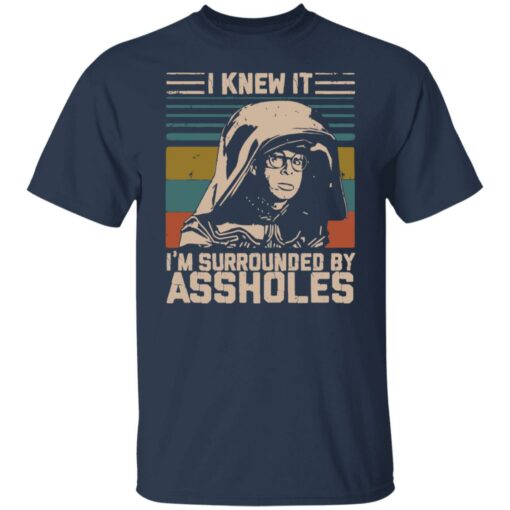 Dark Helmet i knew it i’m surrounded by assholes shirt Shirt Sweatshirt Long Sleeve Hoodie Tank Mug