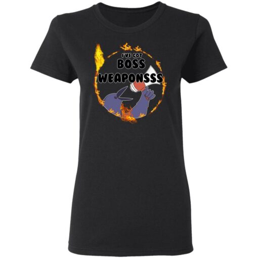 Dark Souls I’ve Got Boss Weaponsss T-Shirts