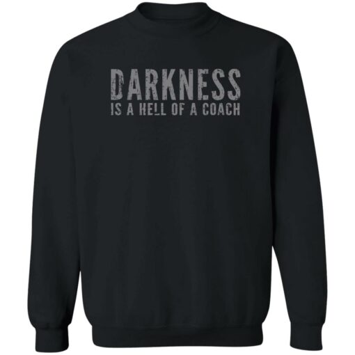 Darkness is a hell of a coach shirt Shirt Sweatshirt Long Sleeve Hoodie Tank Mug