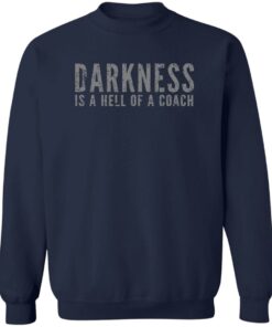 Darkness is a hell of a coach shirt Shirt Sweatshirt Long Sleeve Hoodie Tank Mug 4