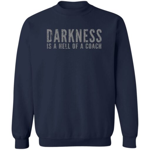 Darkness is a hell of a coach shirt Shirt Sweatshirt Long Sleeve Hoodie Tank Mug