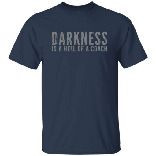 Darkness is a hell of a coach shirt Shirt Sweatshirt Long Sleeve Hoodie Tank Mug