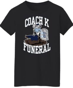 Dave Portnoy coach k funeral shirt Shirt Sweatshirt Long Sleeve Hoodie Tank Mug 6