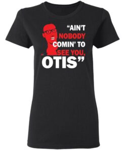 David Ruffin Aint Nobody Comin To See You Otis shirt Shirt Sweatshirt Long Sleeve Hoodie Tank Mug 3