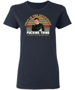 David that is the stupidest fcking thing i have ever heard vintage shirt 8