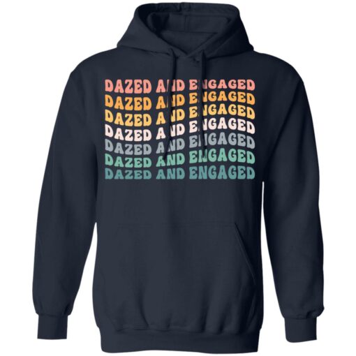 Dazed and Engaged shirt Shirt Sweatshirt Long Sleeve Hoodie Tank Mug