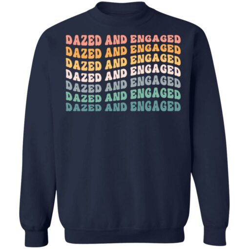 Dazed and Engaged shirt Shirt Sweatshirt Long Sleeve Hoodie Tank Mug