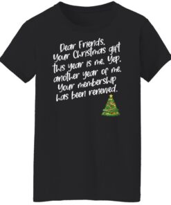 Dear Friends Your Christmas Gift This Year Is Me Shirt Shirt Sweatshirt Long Sleeve Hoodie Tank Mug 3 Dear Friends Your Christmas Gift This Year Is Me Shirt Shirt Sweatshirt Long Sleeve Hoodie Tank Mug 12