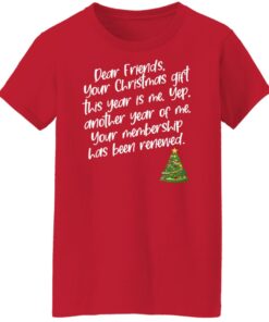 Dear Friends Your Christmas Gift This Year Is Me Shirt Shirt Sweatshirt Long Sleeve Hoodie Tank Mug 4 Dear Friends Your Christmas Gift This Year Is Me Shirt Shirt Sweatshirt Long Sleeve Hoodie Tank Mug 2