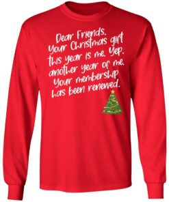 Dear Friends Your Christmas Gift This Year Is Me Shirt Shirt Sweatshirt Long Sleeve Hoodie Tank Mug 5 Dear Friends Your Christmas Gift This Year Is Me Shirt Shirt Sweatshirt Long Sleeve Hoodie Tank Mug 3
