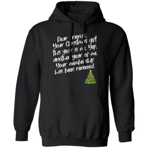 Dear Friends Your Christmas Gift This Year Is Me Shirt Shirt Sweatshirt Long Sleeve Hoodie Tank Mug