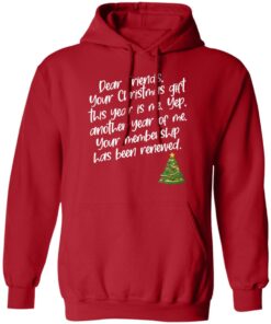 Dear Friends Your Christmas Gift This Year Is Me Shirt Shirt Sweatshirt Long Sleeve Hoodie Tank Mug 7 Dear Friends Your Christmas Gift This Year Is Me Shirt Shirt Sweatshirt Long Sleeve Hoodie Tank Mug 5