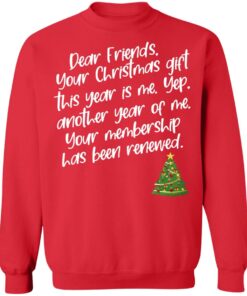 Dear Friends Your Christmas Gift This Year Is Me Shirt Shirt Sweatshirt Long Sleeve Hoodie Tank Mug 9 Dear Friends Your Christmas Gift This Year Is Me Shirt Shirt Sweatshirt Long Sleeve Hoodie Tank Mug 7