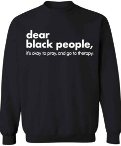 Dear black people it's okay to pray and go to therapy shirt 2 Dear black people its okay to pray and go to therapy shirt 3