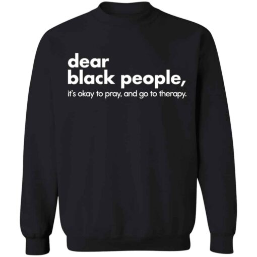 Dear black people it’s okay to pray and go to therapy shirt