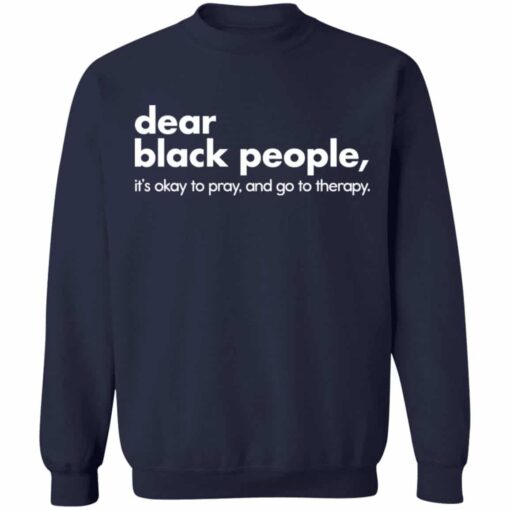 Dear black people it’s okay to pray and go to therapy shirt