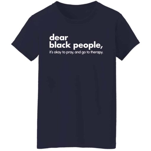 Dear black people it’s okay to pray and go to therapy shirt