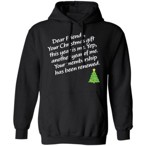 Dear friends your Christmas gift this year is me yep Christmas sweater Shirt