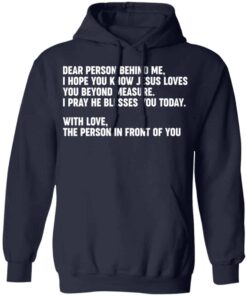 Dear person behind me i hope you know Jesus loves you shirt Shirt
