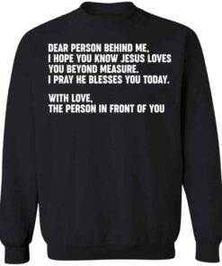 Dear person behind me i hope you know Jesus loves you shirt Shirt 3