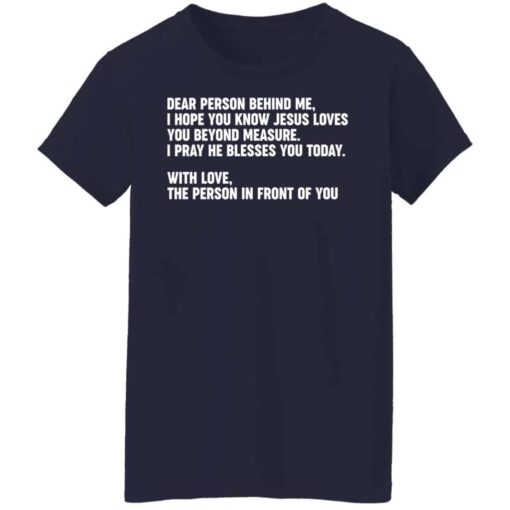 Dear person behind me i hope you know Jesus loves you shirt Shirt