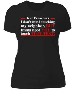 Dear preachers i dont' mind touching my neighbor shirt Shirt Sweatshirt Long Sleeve Hoodie Tank Mug 5