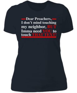 Dear preachers i dont' mind touching my neighbor shirt Shirt Sweatshirt Long Sleeve Hoodie Tank Mug 6