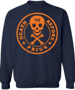 Death before Prius shirt Shirt Sweatshirt Long Sleeve Hoodie Tank Mug 3 Death before Prius shirt Shirt Sweatshirt Long Sleeve Hoodie Tank Mug 4