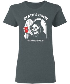 Death’s Door Always Open T-Shirts, Hoodies, Long Sleeve Shirt Sweatshirt Long Sleeve Hoodie Tank Mug