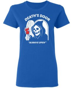 Death's Door Always Open T-Shirts, Hoodies, Long Sleeve Shirt Sweatshirt Long Sleeve Hoodie Tank Mug 3 Deaths Door Always Open T Shirts Hoodies Long Sleeve Shirt Sweatshirt Long Sleeve Hoodie Tank Mug 12