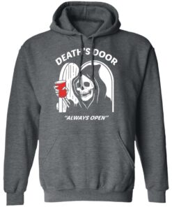 Death's Door Always Open T-Shirts, Hoodies, Long Sleeve Shirt Sweatshirt Long Sleeve Hoodie Tank Mug 7 Deaths Door Always Open T Shirts Hoodies Long Sleeve Shirt Sweatshirt Long Sleeve Hoodie Tank Mug 4